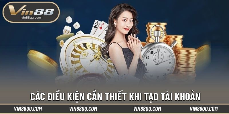 Các điều kiện cần thiết khi tạo tài khoản