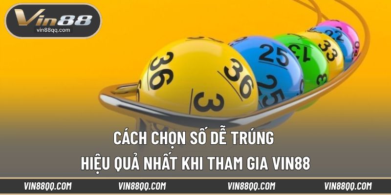Cách Chọn Số Dễ Trúng