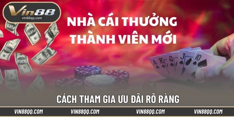 Cách tham gia ưu đãi rõ ràng