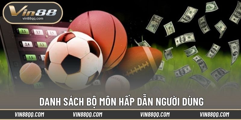 Danh sách bộ môn hấp dẫn người dùng
