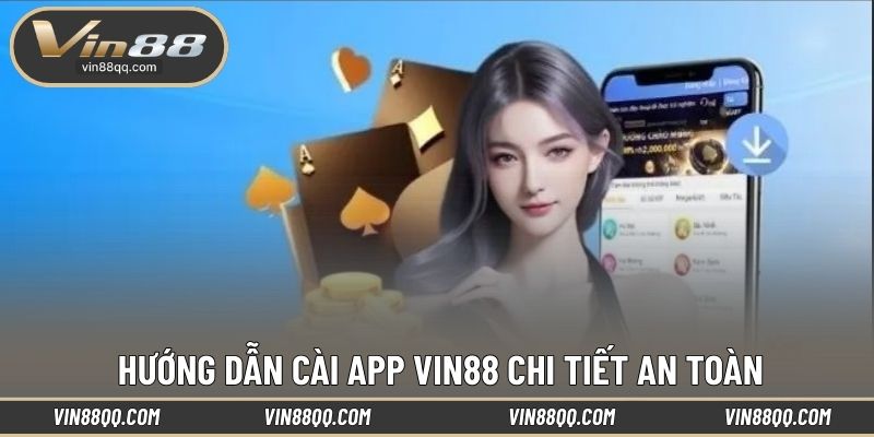 Hướng dẫn cài app VIN88 chi tiết an toàn