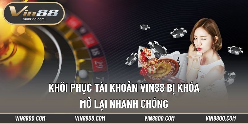 Khôi phục tài khoản VIN88 bị khóa