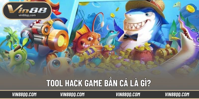 Tìm hiểu thông tin về công cụ hack game bắn cá