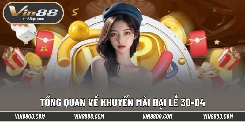 Tìm hiểu thông tin về khuyến mãi đại lễ 30-04