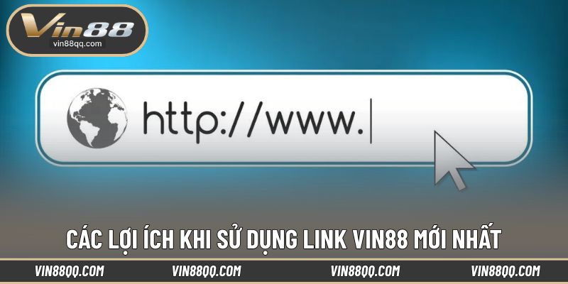 Ưu điểm nổi bật khi sử dụng link VIN88 chính thức